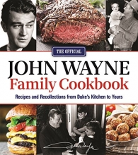 Cover art for The Official John Wayne Family Cookbook: Recipes and Recollections from Duke's Kitchen to Yours