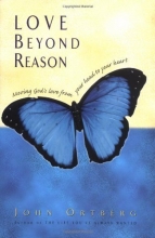 Cover art for Love Beyond Reason: Moving God's Love from Your Head to Your Heart