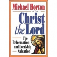 Cover art for Christ the Lord: The Reformation and Lordship Salvation (Cure Book)