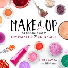 Cover art for Make It Up: The Essential Guide to DIY Makeup and Skin Care