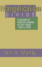 Cover art for Evangelicalism Divided: A Record of Crucial Change in the Years 1950 to 2000