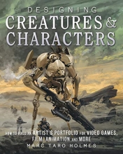Cover art for Designing Creatures and Characters: How to Build an Artist's Portfolio for Video Games, Film, Animation and More
