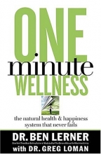 Cover art for One Minute Wellness: The Natural Health and Happiness System That Never Fails (Body By God)