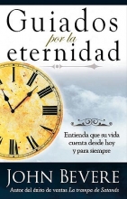 Cover art for Guiados Por La Eternidad: Entienda que su vida cuenta desde hoy  y para siempre (Spanish Edition)