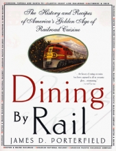 Cover art for Dining By Rail: The History and Recipes of America's Golden Age of Railroad Cuisine