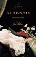 Cover art for Athenais: The Life of Louis XIV's Mistress, the Real Queen of France