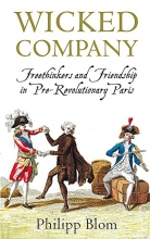 Cover art for Wicked Company: Freethinkers and Friendship in Pre-Revolutionary Paris