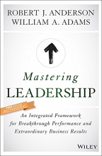 Cover art for Mastering Leadership: An Integrated Framework for Breakthrough Performance and Extraordinary Business Results
