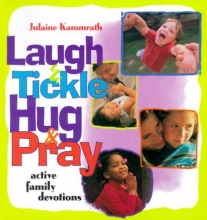 Cover art for Laugh and Tickle, Hug and Pray: Active Family Devotions