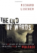 Cover art for The End of Words: The Language of Reconciliation in a Culture of Violence (Lyman Beecher Lectures on Preaching)