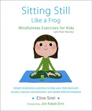 Cover art for Sitting Still Like a Frog: Mindfulness Exercises for Kids (and Their Parents)