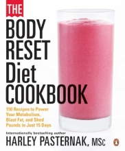 Cover art for The Body Reset Diet Cookbook: 150 Recipes To Power Your Metabolism;blast Fat;and Shed Pounds I