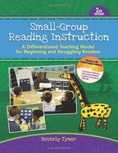 Cover art for Small-Group Reading Instruction: A Differentiated Teaching Model for Beginning and Struggling Readers