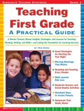 Cover art for Teaching First Grade: A Mentor Teacher Shares Insights, Strategies, and Lessons for Teaching Reading, Writing and Mathand Laying the Foundation for Learning Success