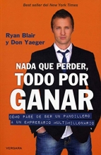 Cover art for Nada que perder, todo por ganar: cmo pase de ser un pandillero a un empresario multimillonario / Nothing to Lose, Everything to Gain (Vivir Mejor (Vergara)) (Spanish Edition)