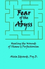 Cover art for Fear of the Abyss: Healing the Wounds of Shame & Perfectionism