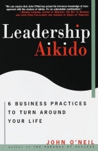 Cover art for Leadership Aikido: 6 Business Practices That Can Turn Your Life Around