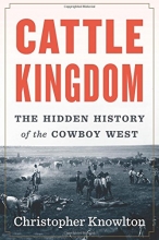 Cover art for Cattle Kingdom: The Hidden History of the Cowboy West