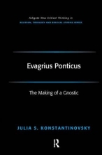 Cover art for Evagrius Ponticus: The Making of a Gnostic (Routledge New Critical Thinking in Religion, Theology and Biblical Studies)
