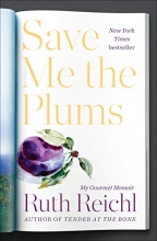 Cover art for Save Me the Plums: My Gourmet Memoir