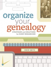 Cover art for Organize Your Genealogy: Strategies and Solutions for Every Researcher