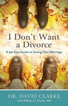 Cover art for I Don't Want a Divorce: A 90 Day Guide to Saving Your Marriage