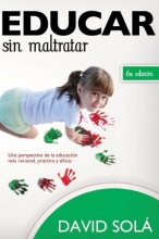 Cover art for Educar sin Maltratar / Educating Without Damaging: Una Perspectiva De La Educacion Mas Racional, Practica Y Eficaz / a Perspective of Education More Rational, Practical and Effective (Spanish Edition)