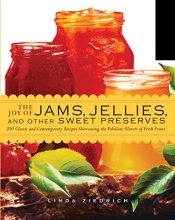 Cover art for The Joy of Jams, Jellies, and Other Sweet Preserves: 200 Classic and Contemporary Recipes Showcasing the Fabulous Flavors of Fresh Fruits