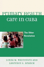 Cover art for Primary Health Care in Cuba: The Other Revolution