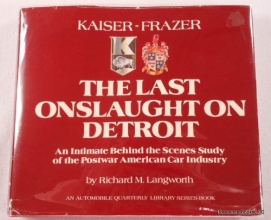 Cover art for Kaiser-Frazer, the Last Onslaught on Detroit : An Intimate Behind the Scenes Study of the Postwar American Car Industry (Automobile Quarterly Library Series)