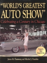 Cover art for World's Greatest Auto Show: Celebrating a Century in Chicago