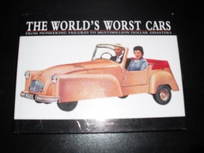 Cover art for The World's Worst Cars : From Pioneering Failures to Multimillion Dollar Distasters