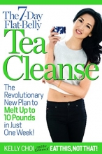 Cover art for The 7-Day Flat-Belly Tea Cleanse: The Revolutionary New Plan to melt up to 10 Pounds of Fat in Just One Week!