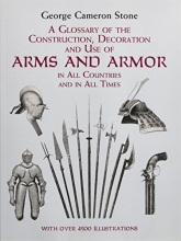 Cover art for A Glossary of the Construction, Decoration and Use of Arms and Armor: in All Countries and in All Times (Dover Military History, Weapons, Armor)