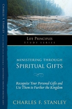 Cover art for Ministering Through Spiritual Gifts: Recognize Your Personal Gifts and Use Them to Further the Kingdom (Life Principles Study Series)