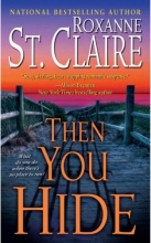 Cover art for Then You Hide (The Bullet Catchers, Book 5)