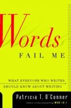 Cover art for Words Fail Me: What Everyone Who Writes Should Know about Writing