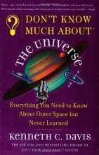 Cover art for Don't Know Much About the Universe: Everything You Need to Know About Outer Space but Never Learned