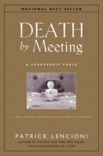 Cover art for Death by Meeting: A Leadership Fable...About Solving the Most Painful Problem in Business (J-B Lencioni Series)