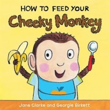 Cover art for How to Feed Your Cheeky Monkey
