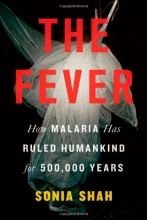 Cover art for The Fever: How Malaria Has Ruled Humankind for 500,000 Years