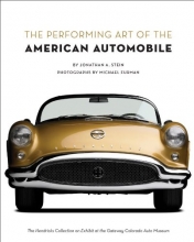Cover art for The Performing Art of the American Automobile: The Hendricks Collection on Exhibit at the Gateway Colorado Auto Museum