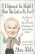 Cover art for If I Understood You, Would I Have This Look on My Face?: My Adventures in the Art and Science of Relating and Communicating