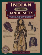 Cover art for Indian Handcrafts: How To Craft Dozens Of Practical Objects Using Traditional Indian Techniques (Illustrated Living History Series)