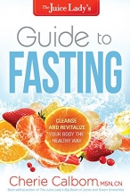 Cover art for The Juice Lady's Guide to Fasting: Cleanse and Revitalize Your Body the Healthy Way