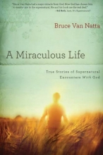 Cover art for A Miraculous Life: True Stories of Supernatural Encounters with God