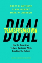 Cover art for Dual Transformation: How to Reposition Today's Business While Creating the Future