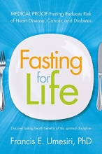 Cover art for Fasting for Life: Medical Proof Fasting Reduces Risk of Heart Disease, Cancer, and Diabetes