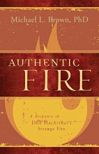 Cover art for Authentic Fire: A Response to John MacArthur's Strange Fire
