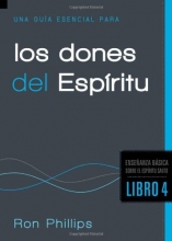 Cover art for Una Gua Esencial Para los Dones del Espritu: Fundamentos sobre el Espritu Santo, Libro Cuatro (Ensenanza Basica sobre el Espiritu Santo / Foundations on the Holy Spirit) (Spanish Edition)